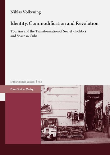 Identity, Commodification and Revolution: Tourism and the Transformation of Society, Politics and Space in Cuba (PDF/EPUB Version)