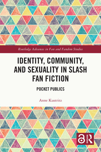 Identity, Community, and Sexuality in Slash Fan Fiction (Routledge Advances in Fan and Fandom Studies) (PDF/EPUB Version)
