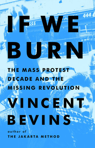 If We Burn: The Mass Protest Decade and the Missing Revolution (PDF/EPUB Version)
