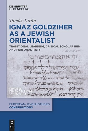 Ignaz Goldziher as a Jewish Orientalist: Traditional Learning, Critical Scholarship, and Personal Piety (PDF/EPUB Version)
