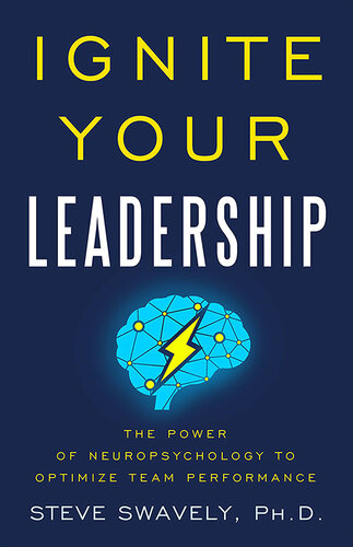 Ignite Your Leadership : The Power Of Neuropsychology To Optimize Team Performance (PDF/EPUB Version)
