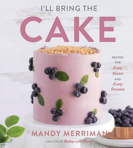 I'll Bring The Cake: Recipes for Every Season and Every Occasion (PDF/EPUB Version)
