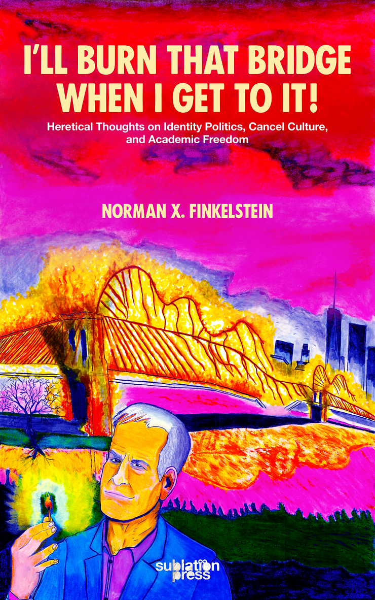 I’ll Burn That Bridge When I Get to It! Heretical Thoughts on Identity Politics, Cancel Culture, and Academic Freedom (PDF/EPUB Version)
