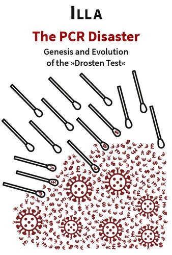 ILLA The PCR Disaster Genesis and Evolution of The Drosten Test (PDF/EPUB Version)
