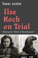 Ilse Koch on Trial: Making the “Bitch of Buchenwald” (PDF/EPUB Version)
