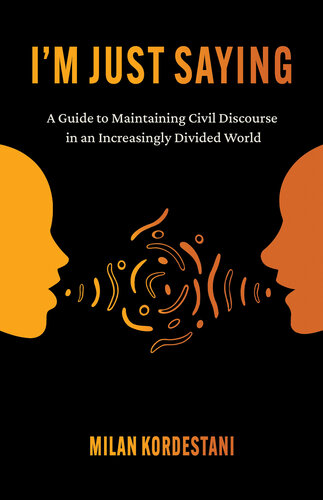 I'm Just Saying: a Guide to Maintaining Civil Discourse in an Increasingly Divided World (PDF/EPUB Version)
