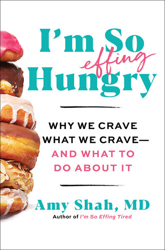I'm So Effing Hungry: The 5-Step Plan to Conquer Cravings, Boost Your Mood, and Make Peace with Your Body (PDF/EPUB Version)
