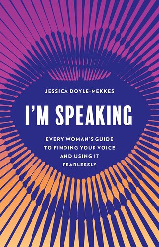 I'm Speaking: Every Woman's Guide to Finding Your Voice and Using It Fearlessly (PDF/EPUB Version)
