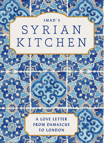 Imad’s Syrian Kitchen: Discover the delicious flavours of Syria with this new cookbook, full of authentic recipes and true stories of life as a refugee (PDF/EPUB Version)
