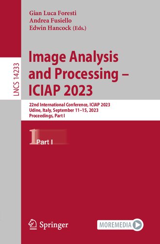 Image Analysis and Processing – ICIAP 2023: 22nd International Conference, ICIAP 2023, Udine, Italy, September 11–15, 2023, Proceedings, Part I (Lecture Notes in Computer Science, 14233) (PDF/EPUB Version)
