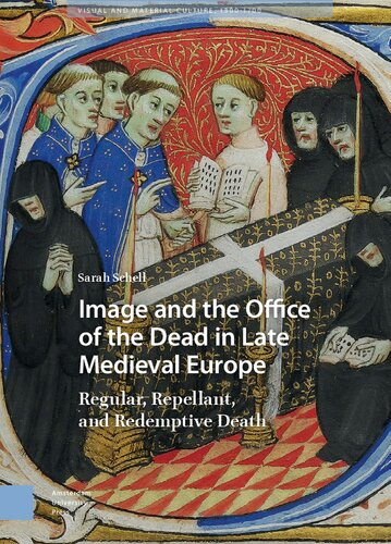 Image and the Office of the Dead in Late Medieval Europe: Regular, Repellant, and Redemptive Death (PDF/EPUB Version)
