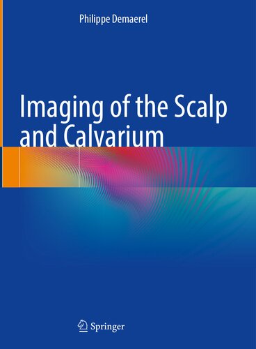 Imaging of the Scalp and Calvarium (Jan 19, 2024)_(3031496256)_(Springer) (PDF/EPUB Version)