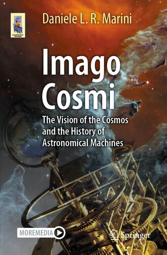 Imago Cosmi : The Vision of the Cosmos and the History of Astronomical Machines (PDF/EPUB Version)

