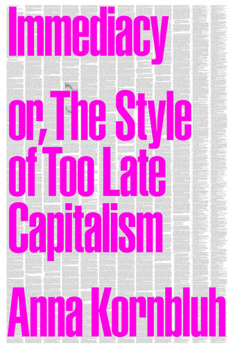 Immediacy: Or, The Style of Too Late Capitalism (PDF/EPUB Version)