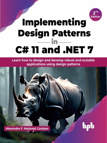 Implementing Design Patterns in C# 11 and . NET 7 - 2nd Edition : Learn how to design and develop robust and scalable applications using design patterns (PDF/EPUB Version)