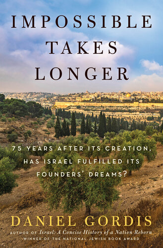 Impossible Takes Longer: 75 Years After Its Creation, Has Israel Fulfilled Its Founders' Dreams? (PDF/EPUB Version)
