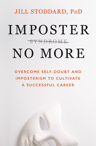 Imposter No More: Overcome Self-Doubt and Imposterism to Cultivate a Successful Career (PDF/EPUB Version)
