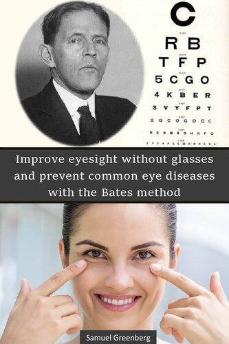 Improve eyesight without glasses and prevent common eye diseases with the Bates method (PDF/EPUB Version)
