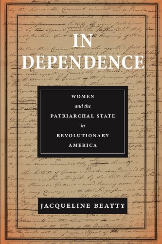 In Dependence: Women and the Patriarchal State in Revolutionary America (PDF/EPUB Version)
