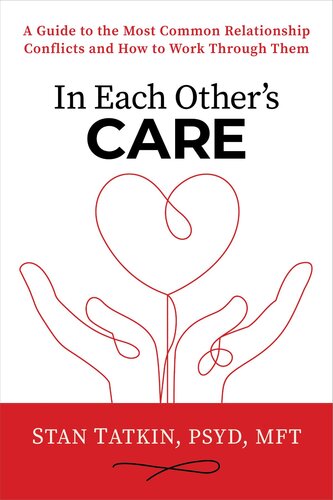 In Each Other's Care: A Guide to the Most Common Relationship Conflicts and How to Work Through Them (PDF/EPUB Version)
