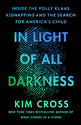 In Light of All Darkness: Inside the Polly Klaas Kidnapping and the Search for America's Child (PDF/EPUB Version)

