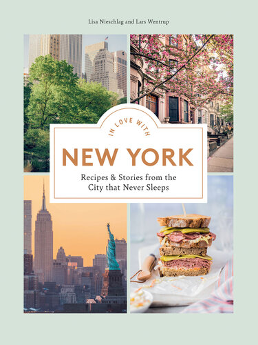 In Love with New York: Recipes and Stories from the City That Never Sleeps (PDF/EPUB Version)
