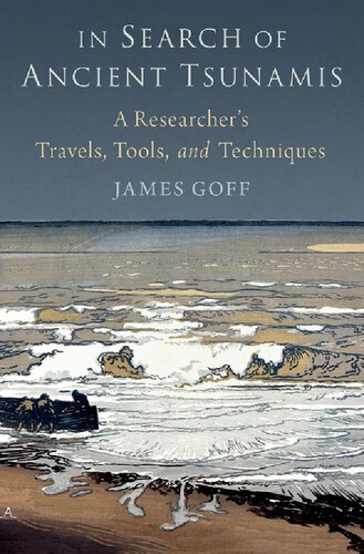 In Search of Ancient Tsunamis: A Researcher's Travels, Tools, and Techniques (PDF/EPUB Version)
