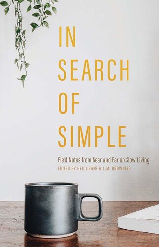 In Search of Simple: Field Notes from Near and Far on Slow Living (PDF/EPUB Version)
