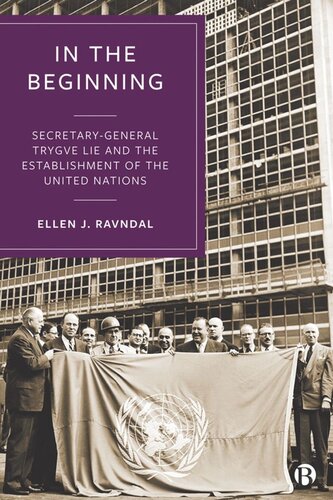 In the Beginning: Secretary-General Trygve Lie and the Establishment of the United Nations (PDF/EPUB Version)
