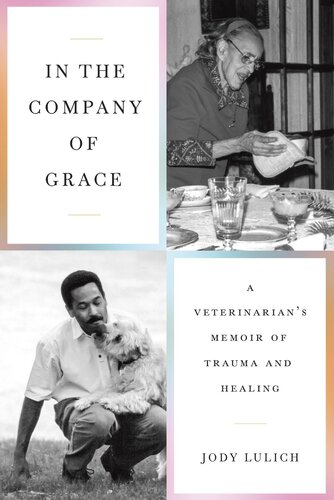 In the Company of Grace: A Veterinarian's Memoir of Trauma and Healing (PDF/EPUB Version)
