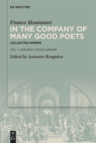 In the Company of Many Good Poets. Collected Papers of Franco Montanari: Vol. I: Ancient Scholarship (PDF/EPUB Version)
