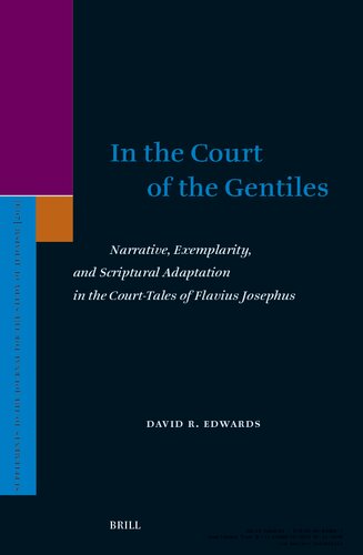 In the Court of the Gentiles: Narrative, Exemplarity, and Scriptural Adaptation in the Court-Tales of Flavius Josephus (PDF/EPUB Version)
