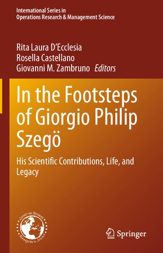 In the Footsteps of Giorgio Philip Szegö: His Scientific Contributions, Life, and Legacy (International Series in Operations Research & Management Science, 346) (PDF/EPUB Version)
