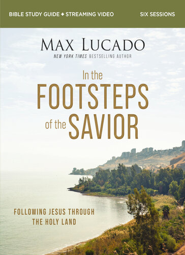 In the Footsteps of the Savior Bible Study Guide Plus Streaming Video: Following Jesus Through the Holy Land (PDF/EPUB Version)
