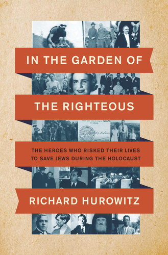 In the Garden of the Righteous: The Heroes Who Risked Their Lives to Save Jews During the Holocaust (PDF/EPUB Version)
