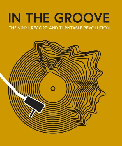 In the Groove _ The Vinyl Record and Turntable Revolution (PDF/EPUB Version)
