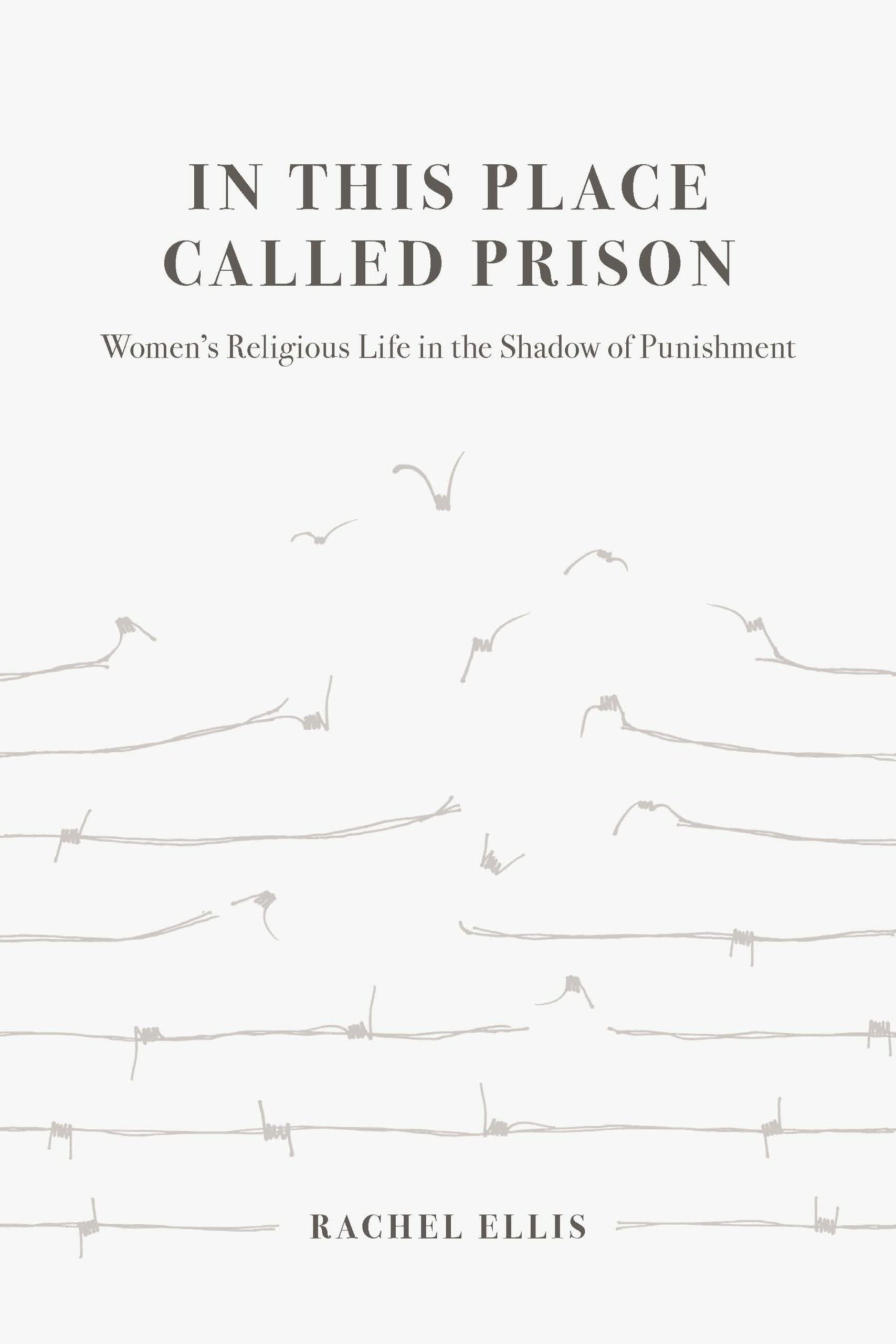 In This Place Called Prison: Women’s Religious Life in the Shadow of Punishment (PDF/EPUB Version)
