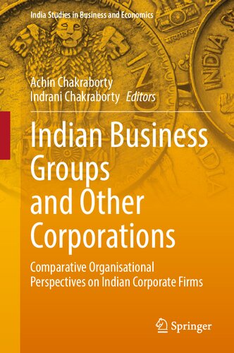 Indian Business Groups and Other Corporations: Comparative Organisational Perspectives on Indian Corporate Firms (India Studies in Business and Economics) (PDF/EPUB Version)
