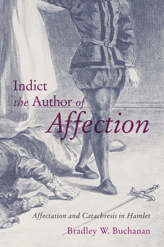 Indict the Author of Affection: Affectation and Catachresis in Hamlet (PDF/EPUB Version)
