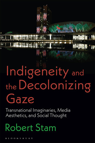 Indigeneity and the Decolonizing Gaze: Transnational Imaginaries, Media Aesthetics, and Social Thought (PDF/EPUB Version)
