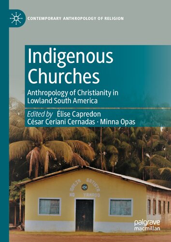 Indigenous Churches: Anthropology of Christianity in Lowland South America (PDF/EPUB Version)
