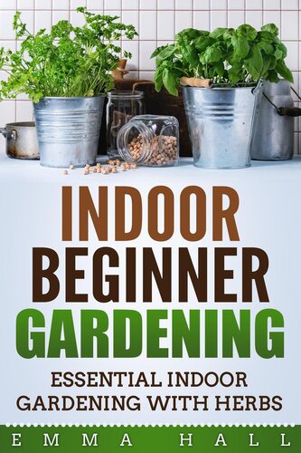 Indoor Beginner Gardening: Essential Indoor Herb Gardening (PDF/EPUB Version)

