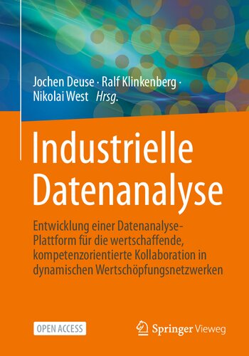 Industrielle Datenanalyse: Entwicklung einer Datenanalyse-Plattform für die wertschaffende, kompetenzorientierte Kollaboration in dynamischen Wertschöpfungsnetzwerken (German Edition) (PDF/EPUB Version)
