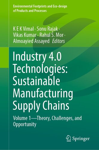 Industry 4.0 Technologies: Sustainable Manufacturing Supply Chains: Volume 1?Theory, Challenges, and Opportunity (Environmental Footprints and Eco-design of Products and Processes) (PDF/EPUB Version)
