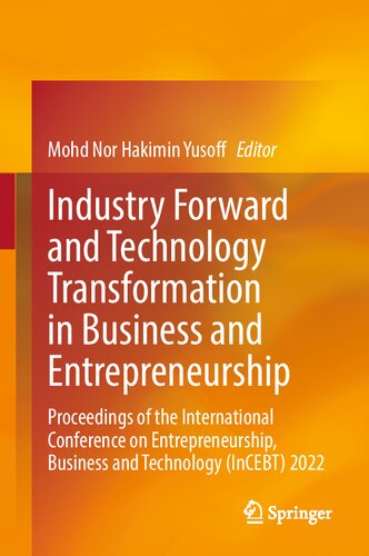 Industry Forward and Technology Transformation in Business and Entrepreneurship: Proceedings of the International Conference on Entrepreneurship, Business and Technology (InCEBT) 2022 (PDF/EPUB Version)
