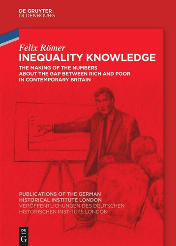 Inequality Knowledge: The Making of the Numbers about the Gap between Rich and Poor in Contemporary Britain (PDF/EPUB Version)
