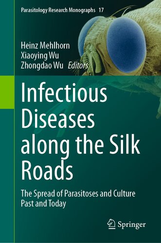 Infectious Diseases along the Silk Roads : The Spread of Parasitoses and Culture Past and Today (PDF/EPUB Version)
