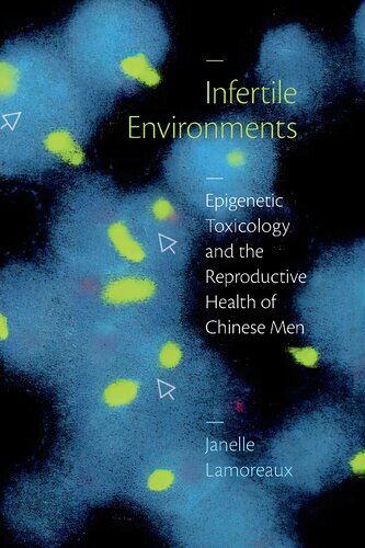 Infertile Environments: Epigenetic Toxicology and the Reproductive Health of Chinese Men (PDF/EPUB Version)
