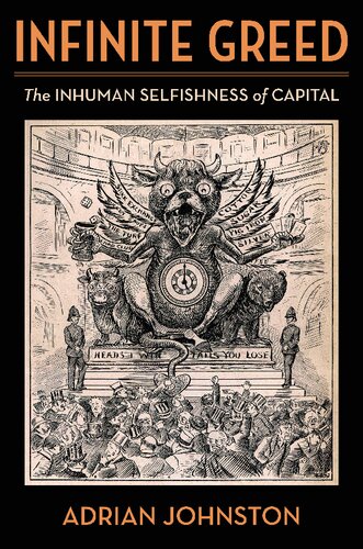 Infinite Greed: The Inhuman Selfishness of Capital (Insurrections: Critical Studies in Religion, Politics, and Culture) (PDF/EPUB Version)