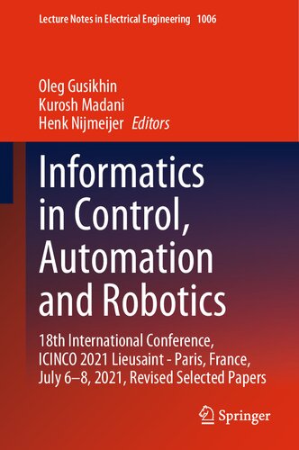 Informatics in Control, Automation and Robotics: 18th International Conference, ICINCO 2021 Lieusaint - Paris, France, July 6–8, 2021, Revised Selected Papers (PDF/EPUB Version)
